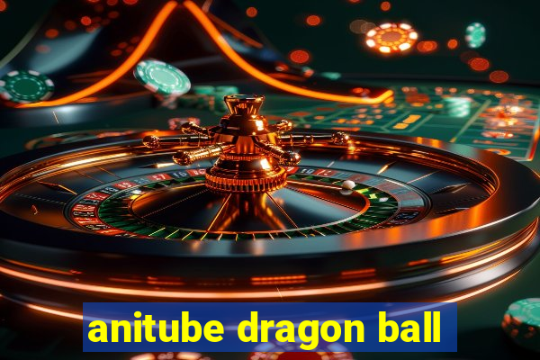 anitube dragon ball